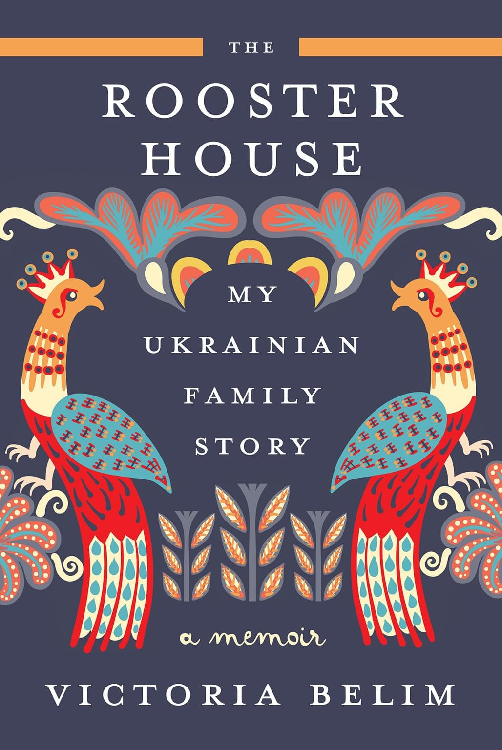 Cover of The Rooster House A Ukrainian Family Story